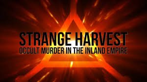 Strange Harvest: Occult Murder in the Inland Empire (2024) Strange-Harvest:-Occult-Murder-in-the-Inland-Empire-(2024)
